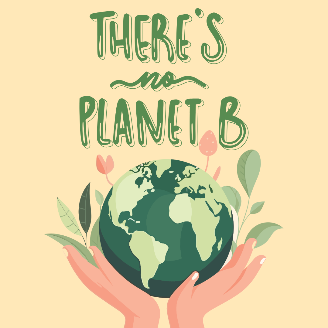 Grafik mit grüner Erde und Blumen herum, Hände halten diese Erde in die Höhe, Grüner Schriftzug ,,There's no Planet B"